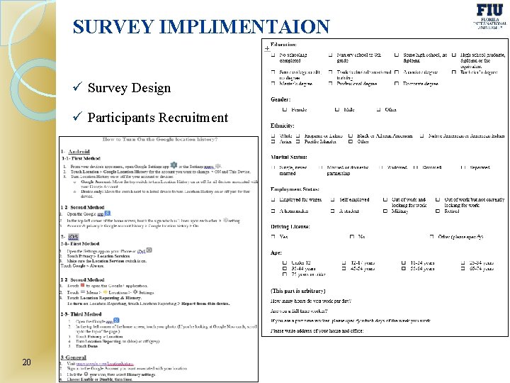 SURVEY IMPLIMENTAION ü Survey Design ü Participants Recruitment 20 