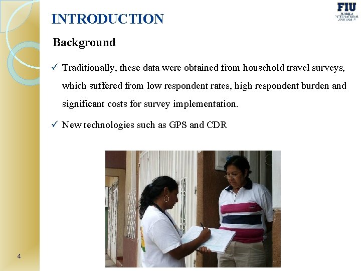 INTRODUCTION Background ü Traditionally, these data were obtained from household travel surveys, which suffered