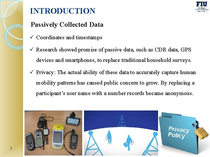 INTRODUCTION Passively Collected Data ü Coordinates and timestamps ü Research showed promise of passive