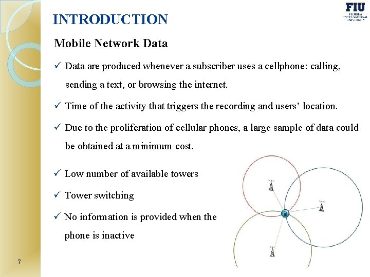 INTRODUCTION Mobile Network Data ü Data are produced whenever a subscriber uses a cellphone: