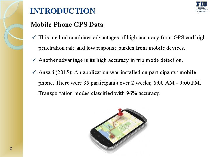 INTRODUCTION Mobile Phone GPS Data ü This method combines advantages of high accuracy from