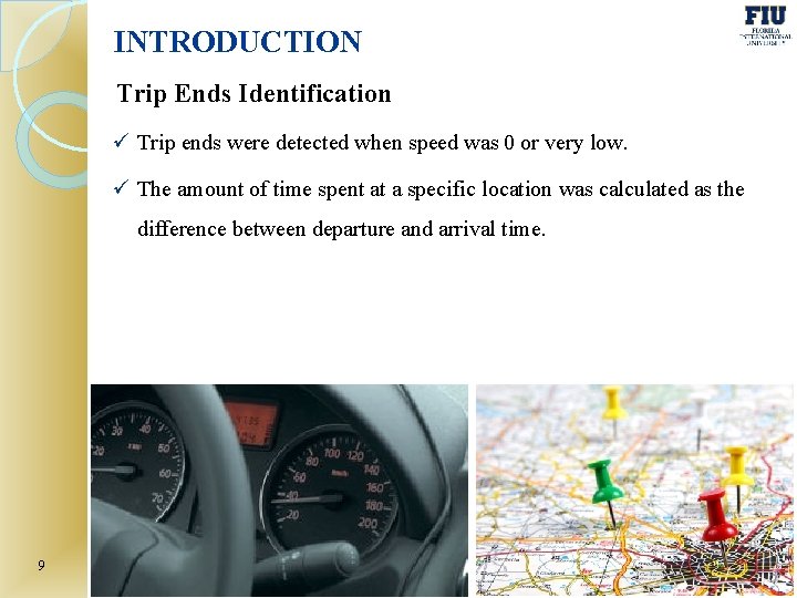 INTRODUCTION Trip Ends Identification ü Trip ends were detected when speed was 0 or