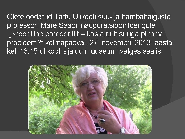 Olete oodatud Tartu Ülikooli suu- ja hambahaiguste professori Mare Saagi inauguratsiooniloengule „Krooniline parodontiit –