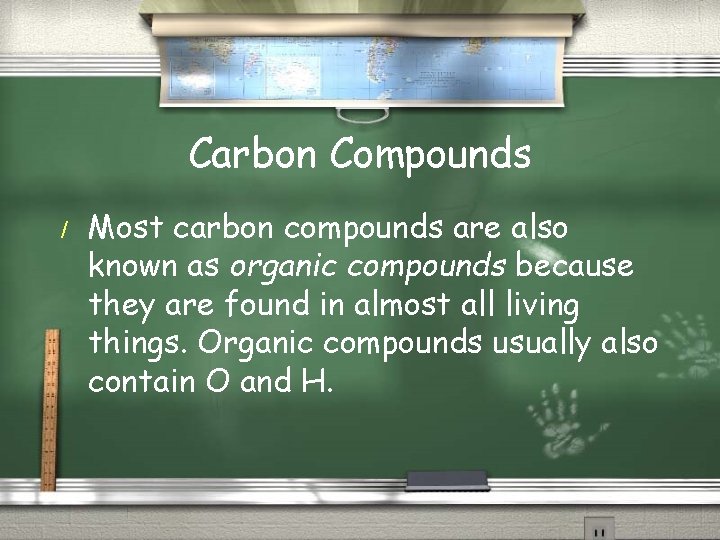 Carbon Compounds / Most carbon compounds are also known as organic compounds because they