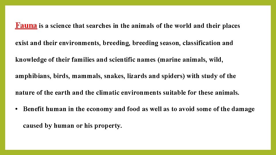 Fauna is a science that searches in the animals of the world and their