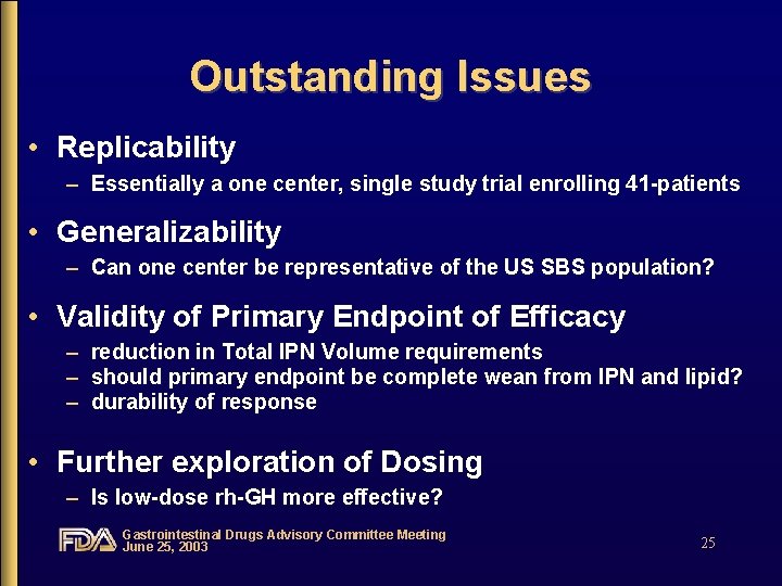 Outstanding Issues • Replicability – Essentially a one center, single study trial enrolling 41