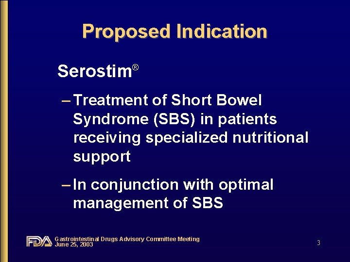 Proposed Indication Serostim® – Treatment of Short Bowel Syndrome (SBS) in patients receiving specialized