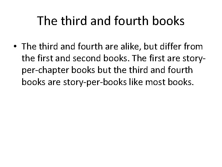 The third and fourth books • The third and fourth are alike, but differ The third and fourth books • The third and fourth are alike, but differ