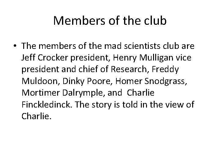 Members of the club • The members of the mad scientists club are Jeff