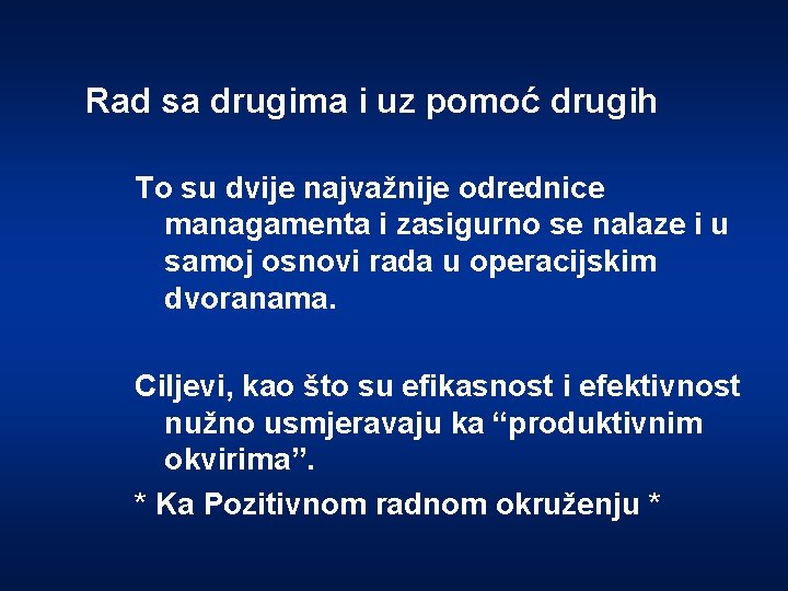 Rad sa drugima i uz pomoć drugih To su dvije najvažnije odrednice managamenta i