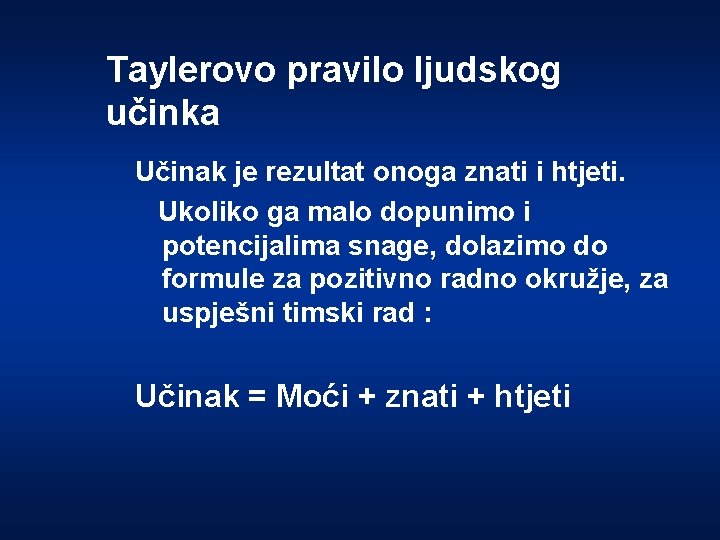 Taylerovo pravilo ljudskog učinka Učinak je rezultat onoga znati i htjeti. Ukoliko ga malo