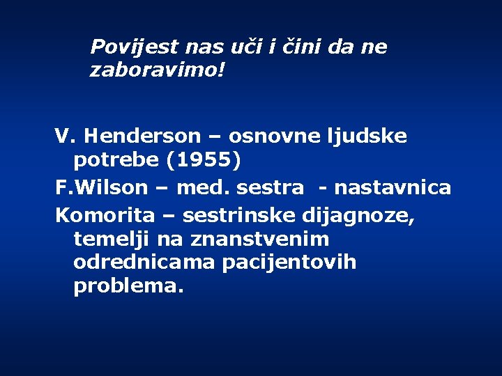 Povijest nas uči i čini da ne zaboravimo! V. Henderson – osnovne ljudske potrebe