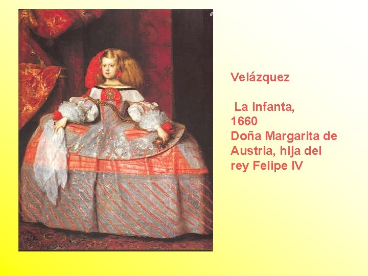 Velázquez La Infanta, 1660 Doña Margarita de Austria, hija del rey Felipe IV 