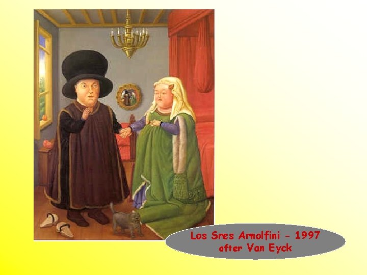 Los Sres Arnolfini - 1997 after Van Eyck 