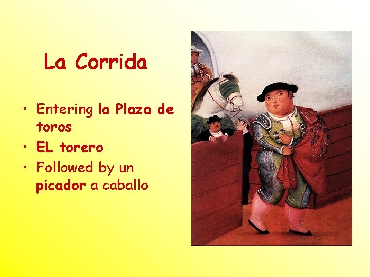 La Corrida • Entering la Plaza de toros • EL torero • Followed by