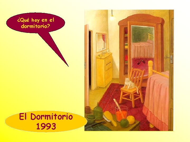 ¿Qué hay en el dormitorio? El Dormitorio 1993 