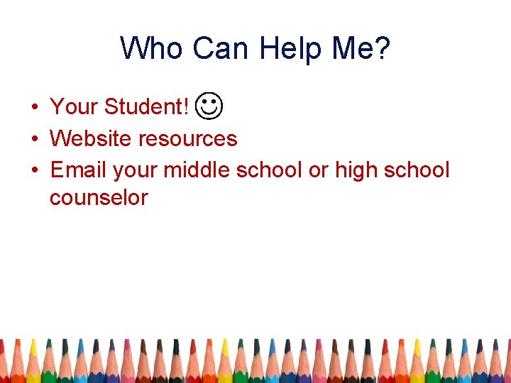 Who Can Help Me? • Your Student! • Website resources • Email your middle