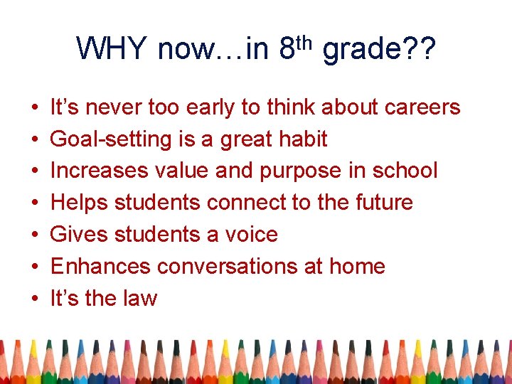 WHY now…in 8 th grade? ? • • It’s never too early to think