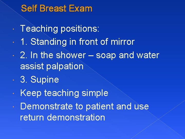 Self Breast Exam Teaching positions: 1. Standing in front of mirror 2. In the