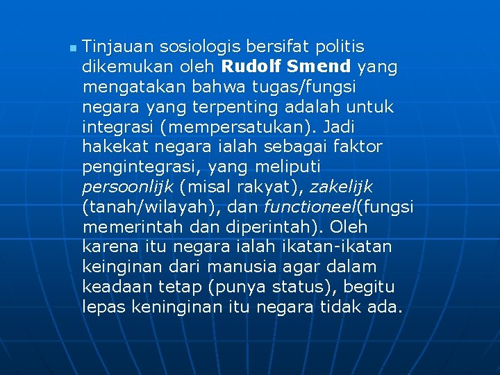 n Tinjauan sosiologis bersifat politis dikemukan oleh Rudolf Smend yang mengatakan bahwa tugas/fungsi negara