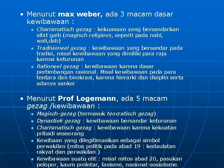  • Menurut max weber, ada 3 macam dasar kewibawaan : n n n