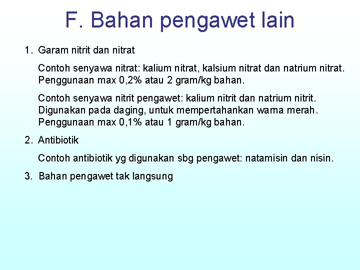 F. Bahan pengawet lain 1. Garam nitrit dan nitrat Contoh senyawa nitrat: kalium nitrat,