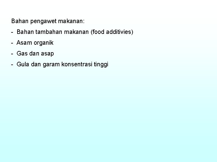 Bahan pengawet makanan: - Bahan tambahan makanan (food additivies) - Asam organik - Gas