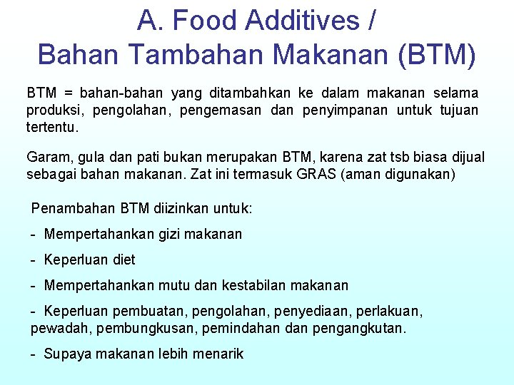 A. Food Additives / Bahan Tambahan Makanan (BTM) BTM = bahan-bahan yang ditambahkan ke