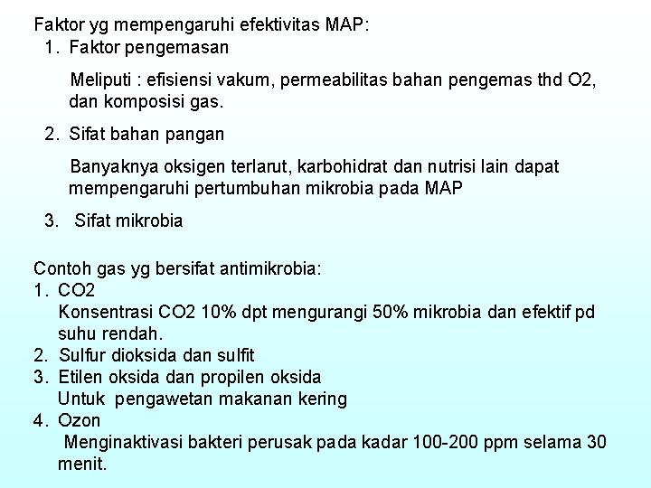 Faktor yg mempengaruhi efektivitas MAP: 1. Faktor pengemasan Meliputi : efisiensi vakum, permeabilitas bahan