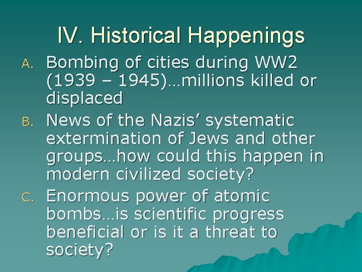 IV. Historical Happenings A. B. C. Bombing of cities during WW 2 (1939 –