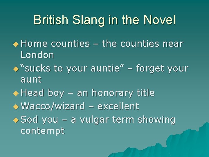 British Slang in the Novel u Home counties – the counties near London u