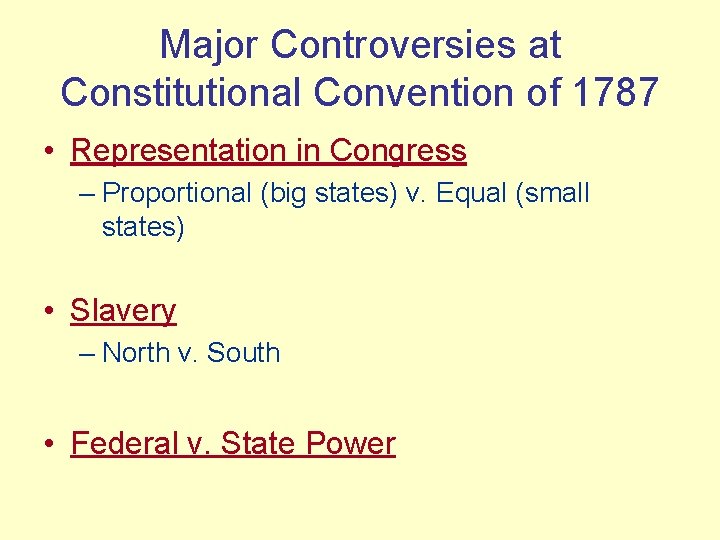 Major Controversies at Constitutional Convention of 1787 • Representation in Congress – Proportional (big