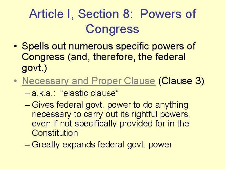 Article I, Section 8: Powers of Congress • Spells out numerous specific powers of