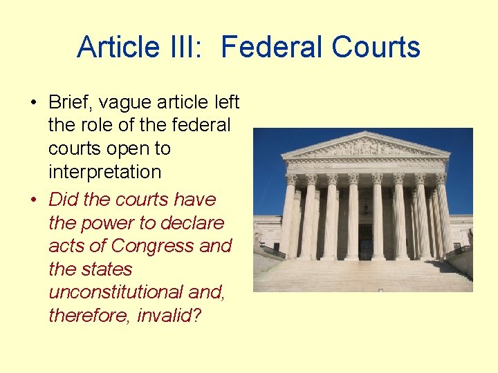 Article III: Federal Courts • Brief, vague article left the role of the federal