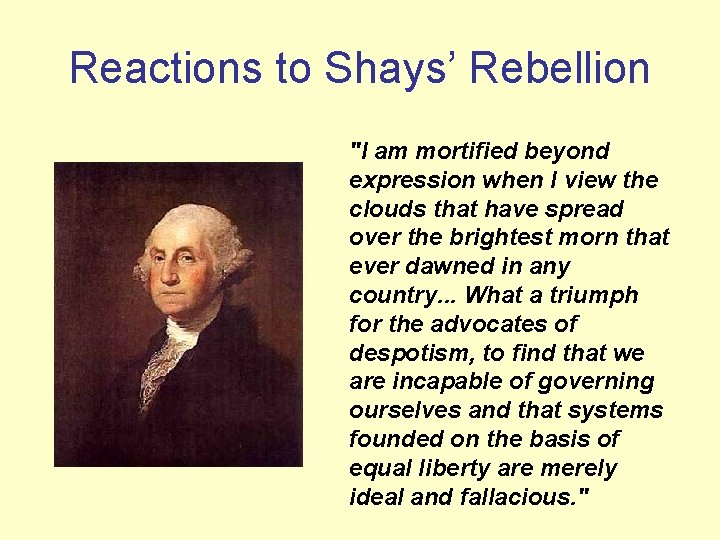Reactions to Shays’ Rebellion "I am mortified beyond expression when I view the clouds