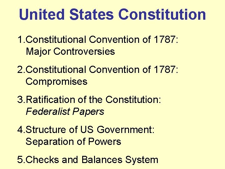 United States Constitution 1. Constitutional Convention of 1787: Major Controversies 2. Constitutional Convention of