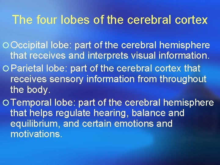 The four lobes of the cerebral cortex ¡ Occipital lobe: part of the cerebral