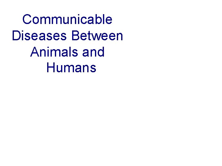 Communicable Diseases Between Animals and Humans 