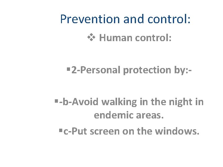 Prevention and control: v Human control: § 2 -Personal protection by: §-b-Avoid walking in