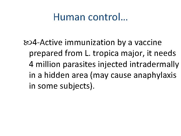 Human control… 4 -Active immunization by a vaccine prepared from L. tropica major, it