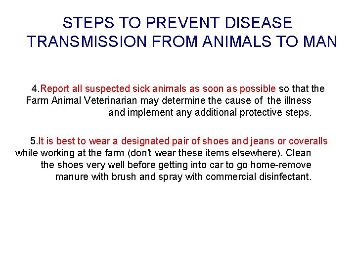 STEPS TO PREVENT DISEASE TRANSMISSION FROM ANIMALS TO MAN 4. Report all suspected sick