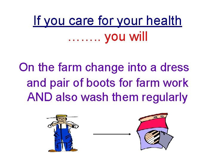 If you care for your health ……. . you will On the farm change