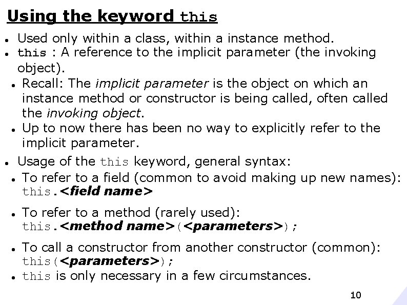Using the keyword this Used only within a class, within a instance method. this