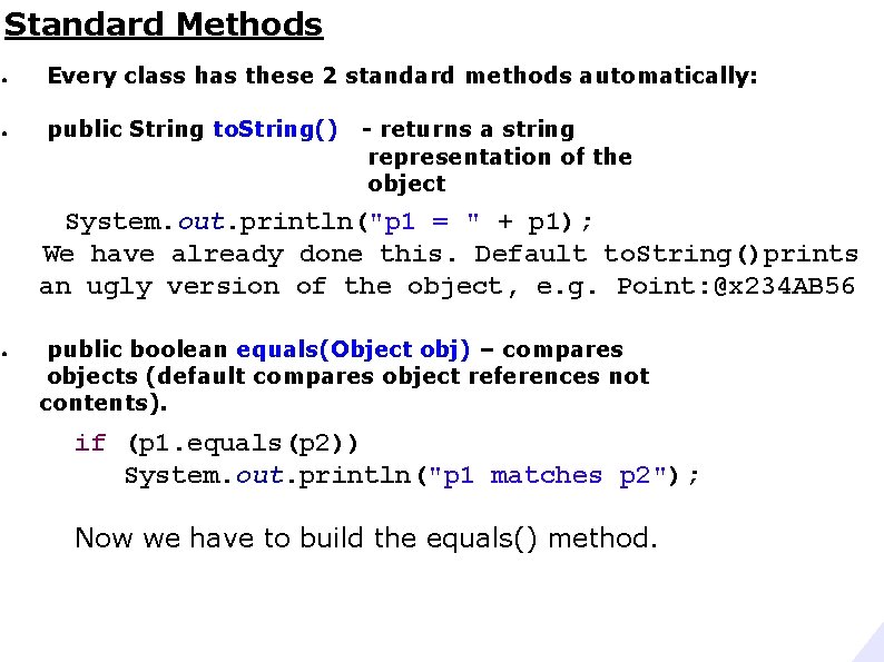 Standard Methods ● Every class has these 2 standard methods automatically: ● public String