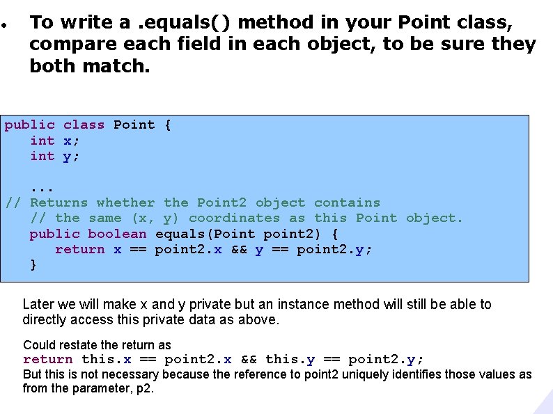 To write a. equals() method in your Point class, compare each field in