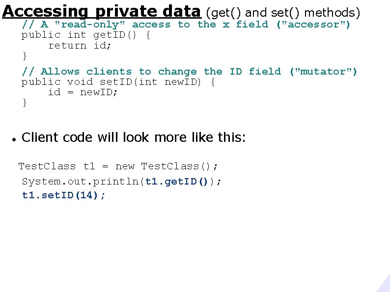 Accessing private data (get() and set() methods) // A "read-only" access to the x