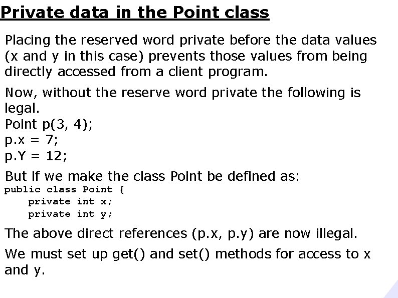 Private data in the Point class Placing the reserved word private before the data