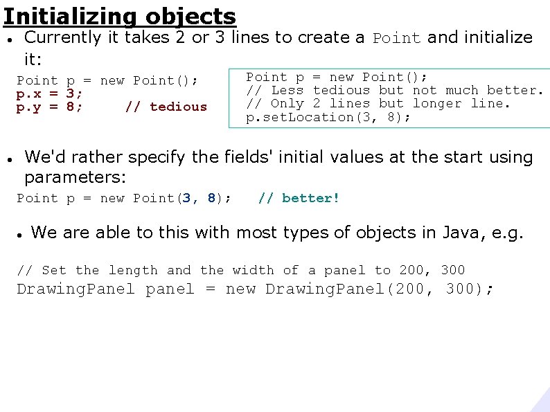 Initializing objects Currently it takes 2 or 3 lines to create a Point and