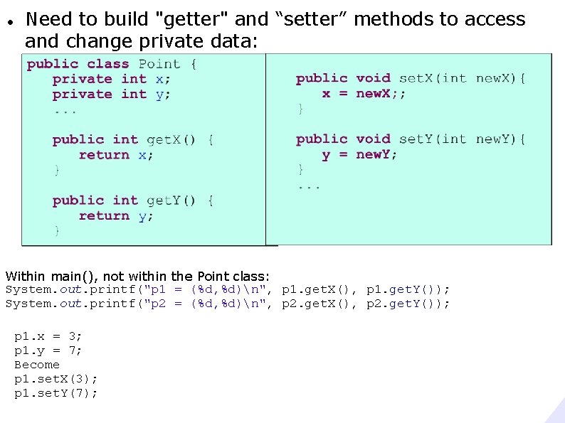  Need to build "getter" and “setter” methods to access and change private data: