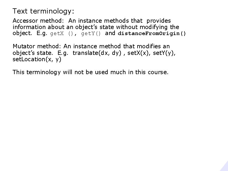 Text terminology: Accessor method: An instance methods that provides information about an object’s state